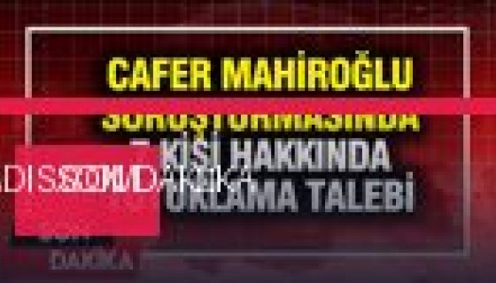 Cafer Mahiroğlu Davasında Kritik Dönemeç: 7 Kişi İçin Tutuklama İstemi (Foto Galeri)